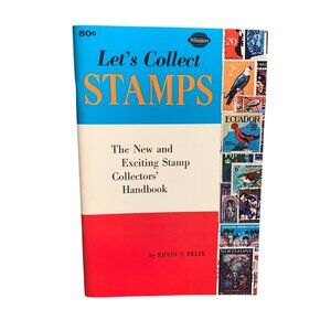 Let's Collect Stamps: The New And Exciting Stamp Collectors' Handbook By Ervin J